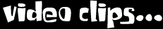 video clips