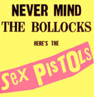 Never Mind The Bollocks... Here's The Sex Pistols